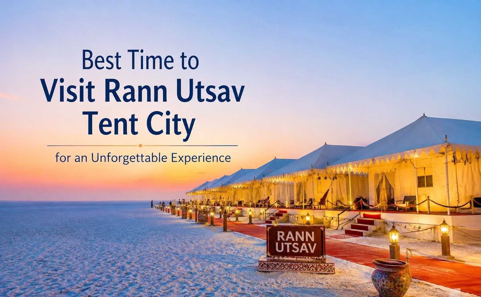 Best Time to Visit Rann Utsav Tent City